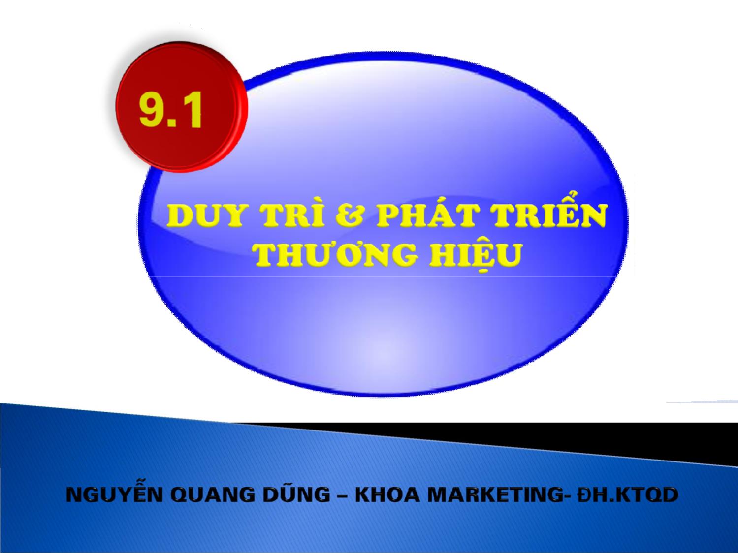 Bài giảng Quản trị thương hiệu - Chương 9: Duy trì và khai thác thương hiệu - Nguyễn Quang Dũng trang 4