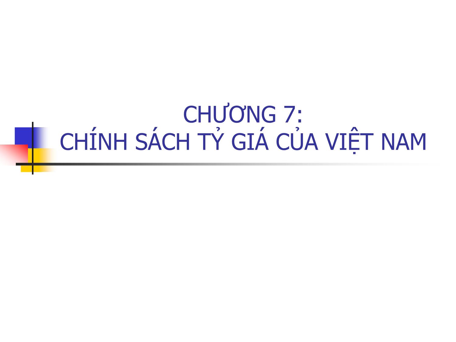 Bài giảng Tài chính quốc tế - Chương 7: Chính sách tỷ giá của Việt Nam - Nguyễn Trọng Tài trang 1