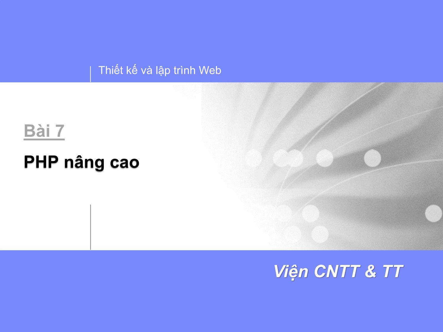 Bài giảng Thiết kế và lập trình Web - Bài 7: PHP nâng cao trang 1