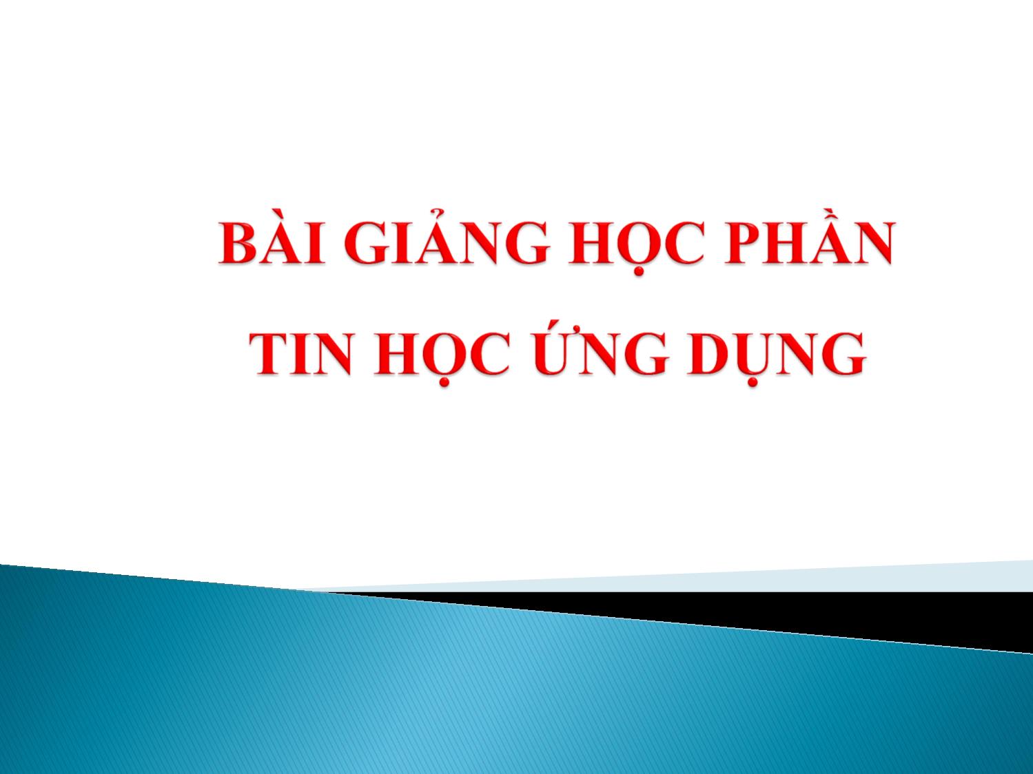 Bài giảng Tin học ứng dụng - Chương 1: Các hàm thông dụng trong excel trang 1