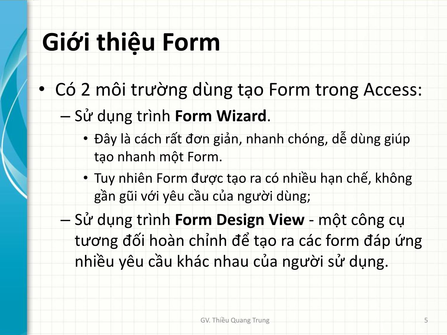 Bài giảng Tin học ứng dụng trong kinh doanh - Chương 4: Thiết kế mẫu biểu Forms - Thiều Quang Trung trang 5