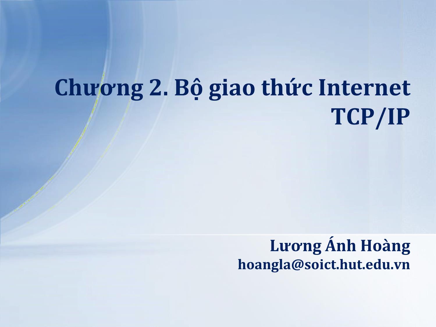 Bài giảng Lập trình mạng - Chương 2: Bộ giao thức Internet TCP/IP - Lương Ánh Hoàng trang 1