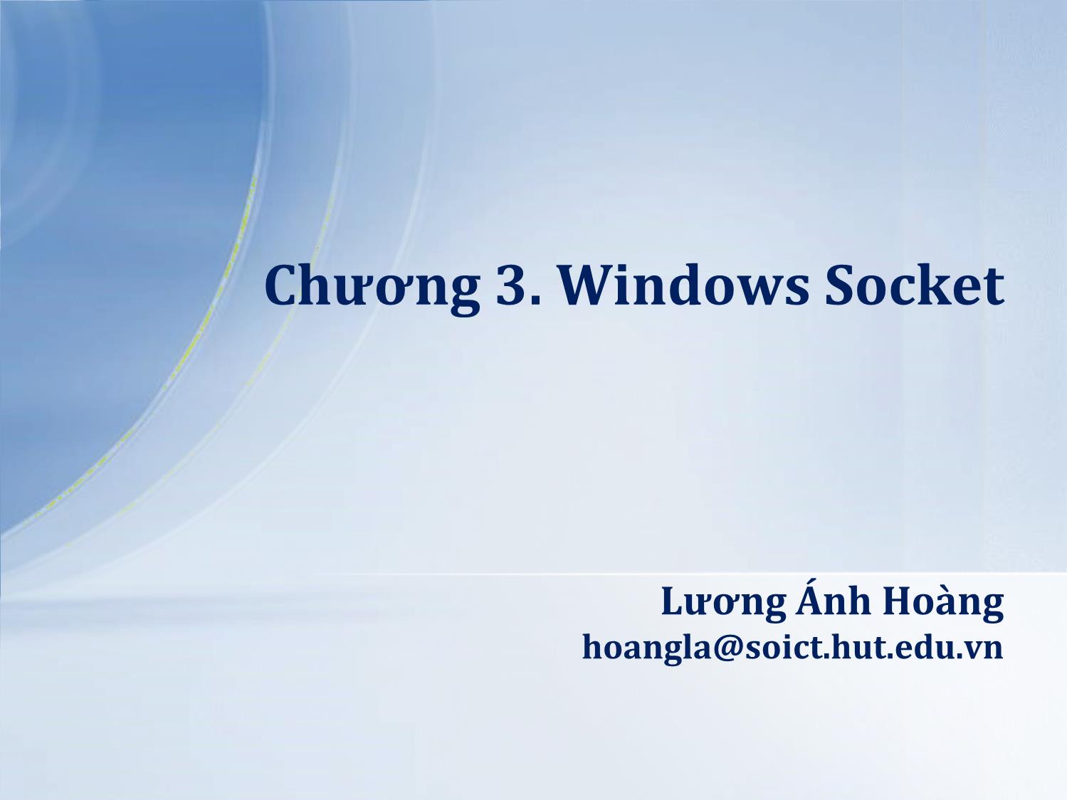Bài giảng Lập trình mạng - Chương 3: Windows Socket - Lương Ánh Hoàng trang 1