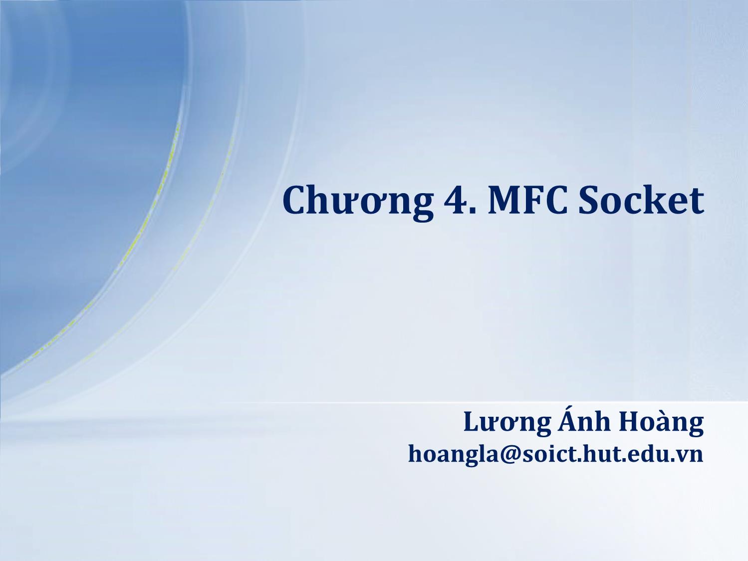 Bài giảng Lập trình mạng - Chương 4: MFC Socket - Lương Ánh Hoàng trang 1
