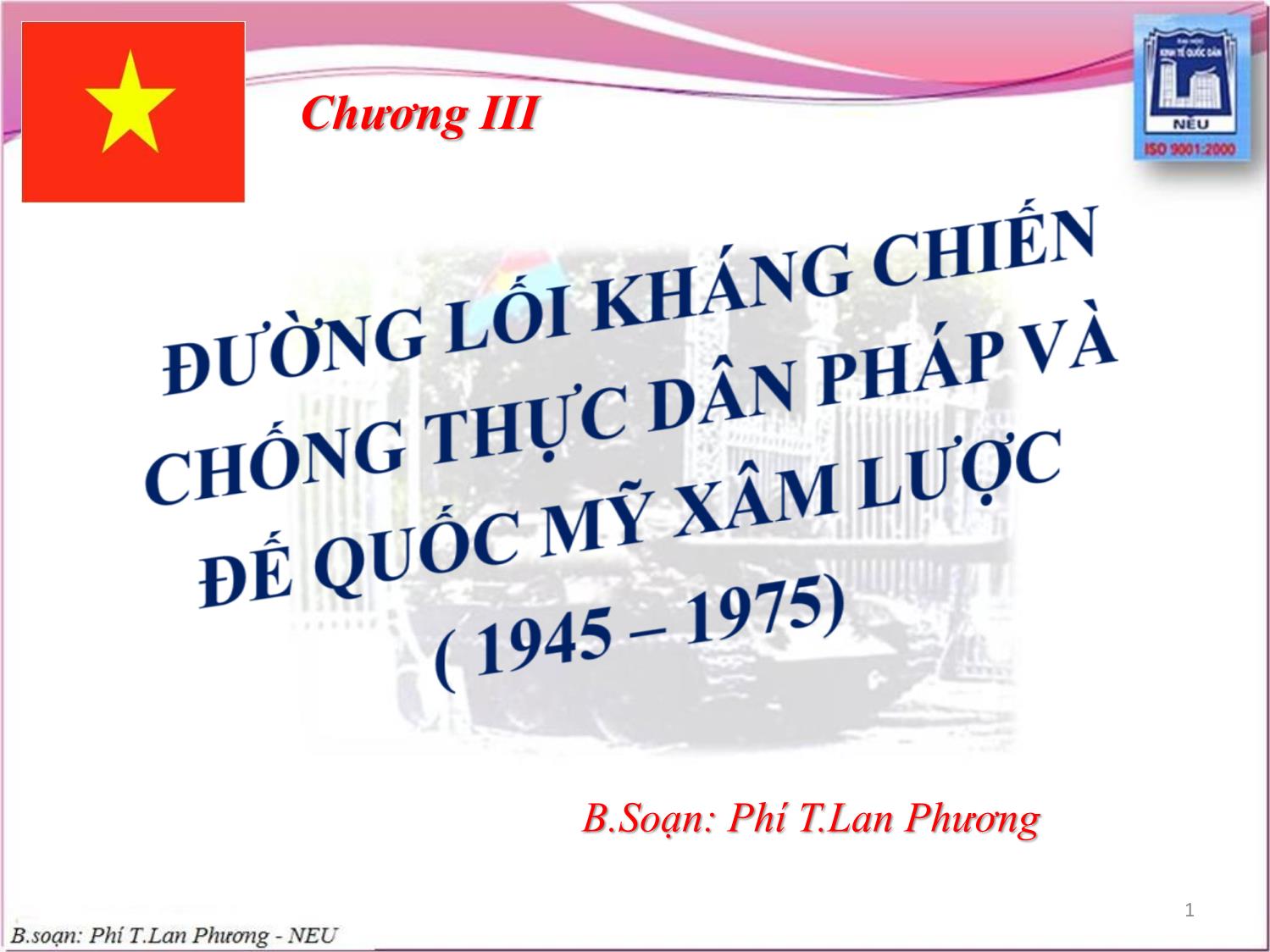 Bài giảng môn Đường lối cách mạng của Đảng cộng sản Việt Nam - Chương 3: Đường lối kháng chiến chống thực dân Pháp và đế quốc Mỹ xâm lược (1945-1975) trang 1