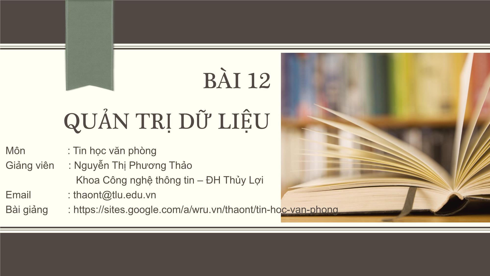 Bài giảng Tin học văn phòng - Bài 12: Quản trị dữ liệu - Nguyễn Thị Phương Thảo trang 1