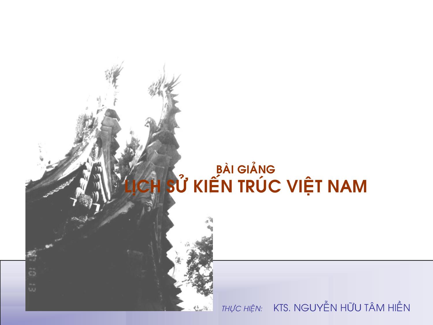 Bài giảng Lịch sủ kiến trúc Việt Nam - Bài 1: Mở đầu trang 1