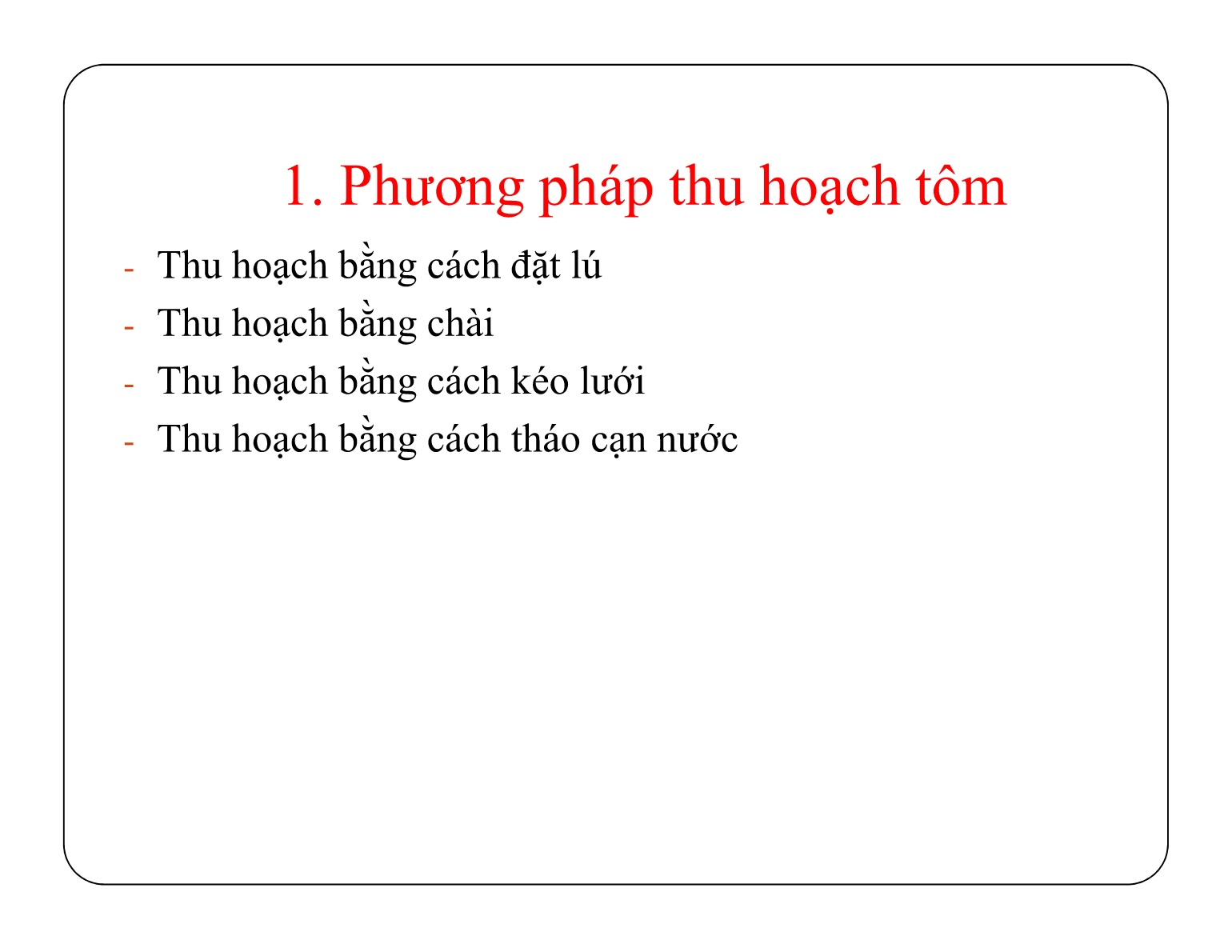 Bài giảng Bảo quản sản phẩm sau thu hoạch - Chủ đề 2: Phương pháp thu hoạch sản phẩm thủy sản nuôi trang 4