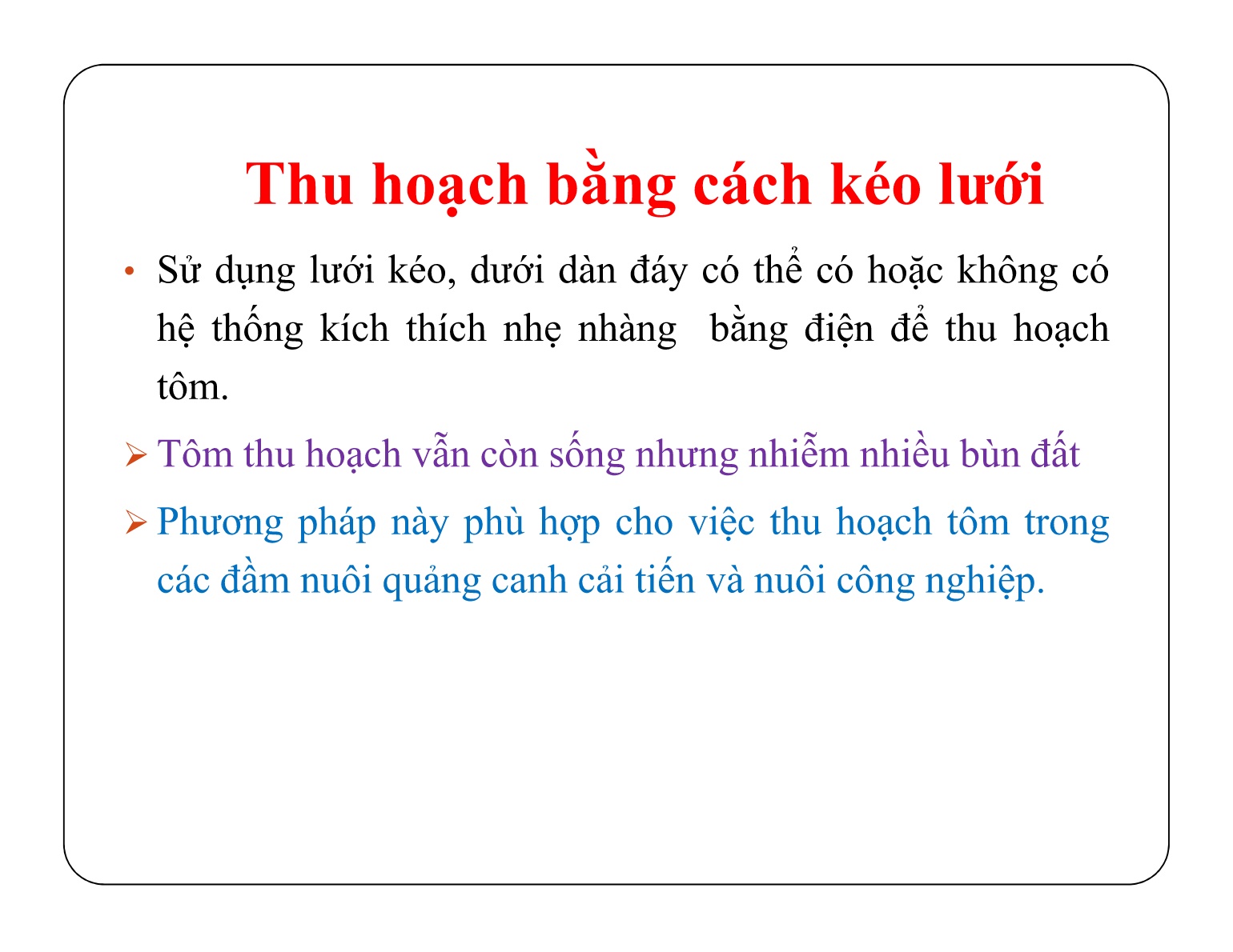 Bài giảng Bảo quản sản phẩm sau thu hoạch - Chủ đề 2: Phương pháp thu hoạch sản phẩm thủy sản nuôi trang 7