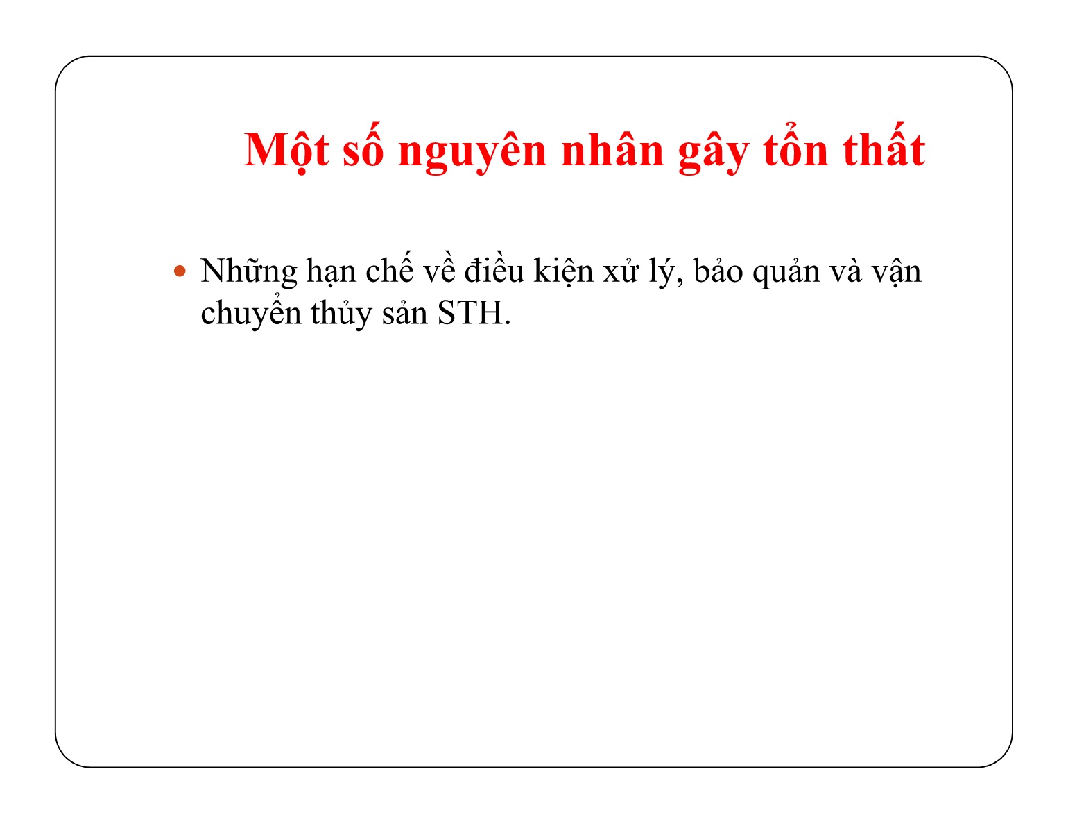 Bài giảng Bảo quản sản phẩm sau thu hoạch - Chủ đề 4: Tổn thất thủy sản sau thu hoạch trang 10