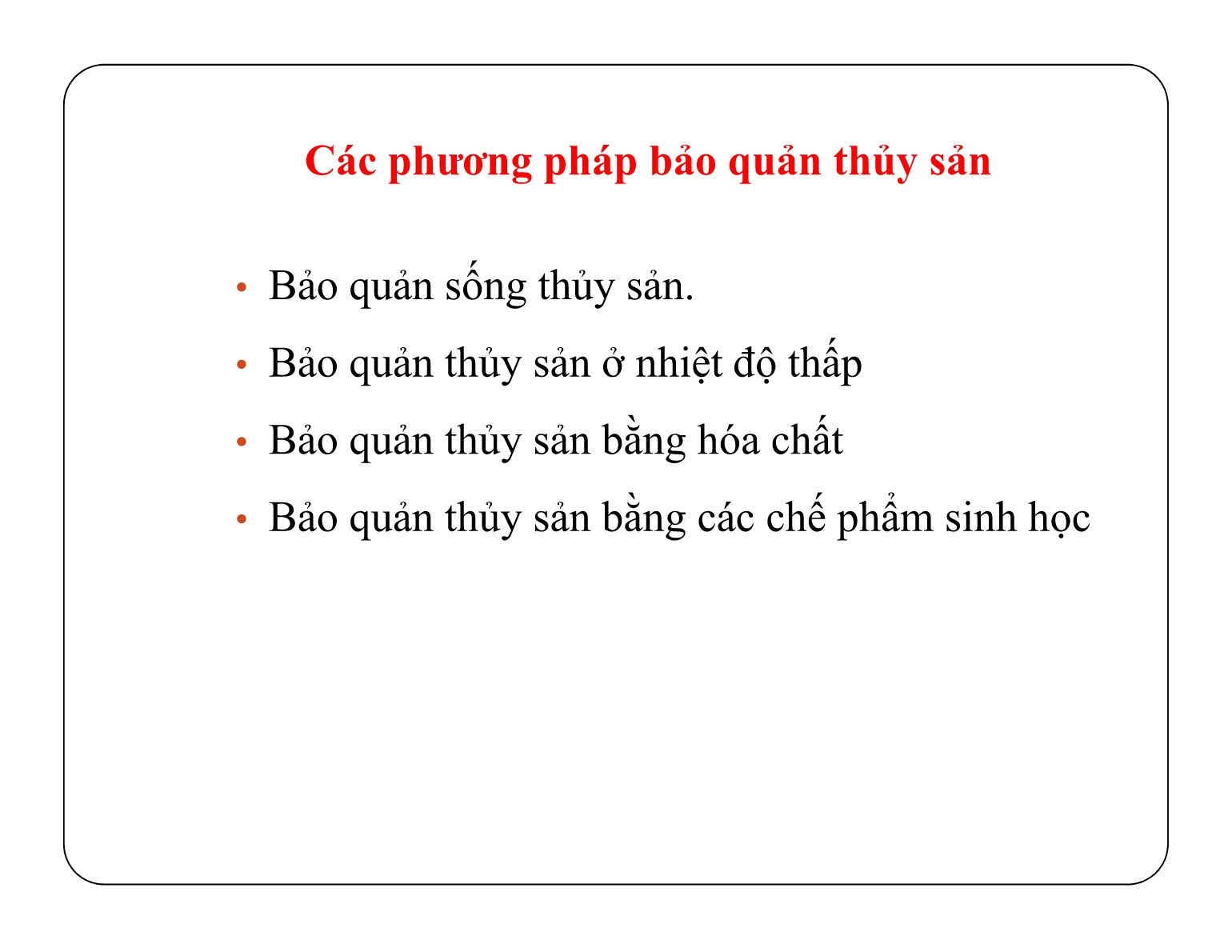 Bài giảng Bảo quản sản phẩm sau thu hoạch - Chủ đề 5: Xử lí, bảo quản, vận chuyển sản phẩm thủy sản nuôi trang 4