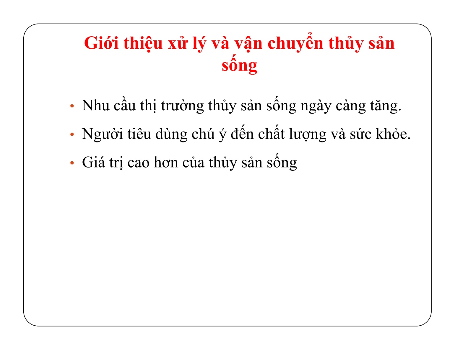 Bài giảng Bảo quản sản phẩm sau thu hoạch - Chủ đề 5: Xử lí, bảo quản, vận chuyển sản phẩm thủy sản nuôi trang 6