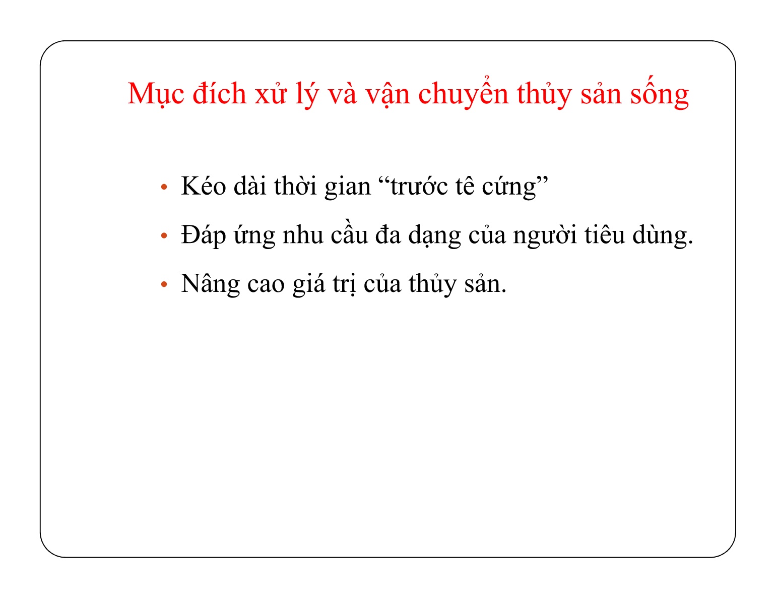 Bài giảng Bảo quản sản phẩm sau thu hoạch - Chủ đề 5: Xử lí, bảo quản, vận chuyển sản phẩm thủy sản nuôi trang 7