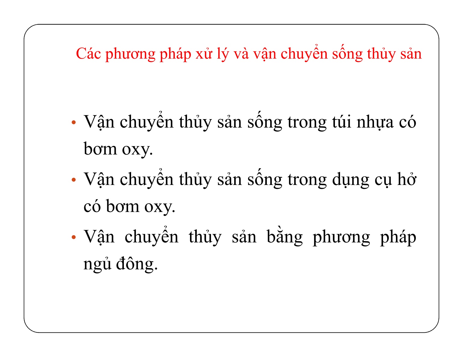 Bài giảng Bảo quản sản phẩm sau thu hoạch - Chủ đề 5: Xử lí, bảo quản, vận chuyển sản phẩm thủy sản nuôi trang 8