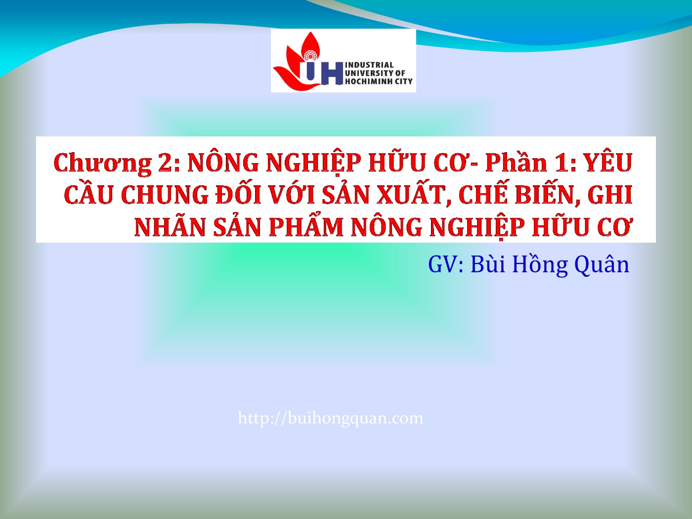 Bài giảng Hệ thống quản lý chất lượng - Chương 2: Nông nghiệp hữu cơ - Phần 1: Yêu cầu chung đối với sản xuất, chế biến, ghi nhãn sản phẩm nông nghiệp hữu cơ trang 2