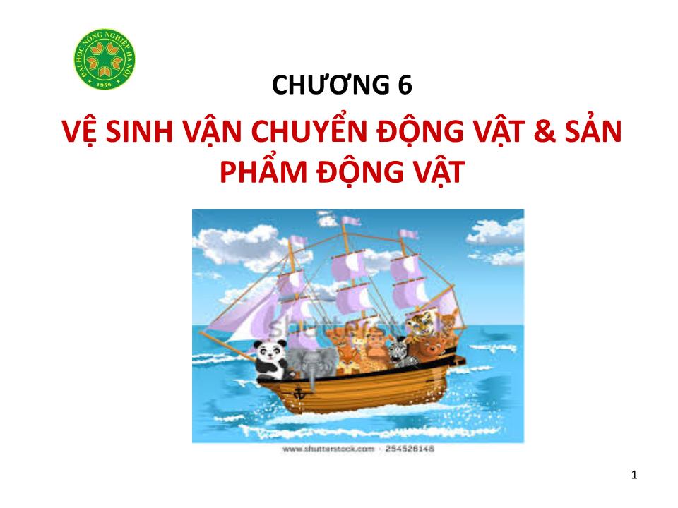 Bài giảng Vệ sinh thú Y 2 - Chương 6: Vệ sinh vận chuyển động vật & sản phẩm động vật trang 1