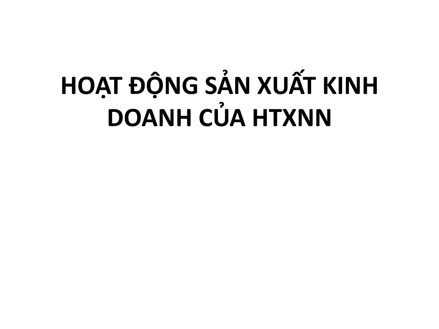 Bài giảng Hoạt động sản xuất kinh doanh của HTXNN trang 1