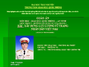 Bài giảng Giáo dục quốc phòng, an ninh - Bài: Xây dựng lực lượng vũ trang nhân dân Việt Nam - Phương Bá Triết