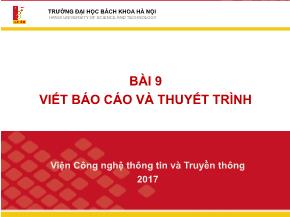 Bài giảng Công nghệ thông tin và truyền thông - Bài 9: Viết Báo cáo và thuyết trình