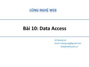Bài giảng Công nghệ Web - Bài 10: Data Access - Lê Quang Lợi