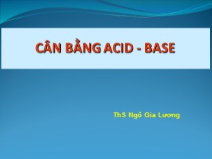 Bài giảng Hóa đại cương - Bài 8: Cân bằng Acid. Base - Ngô Gia Lương
