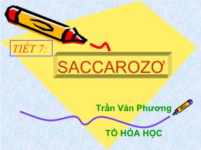 Bài giảng Hóa học Lớp 12 - Tiết 7: Saccarozo