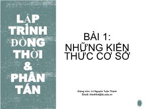 Bài giảng Lập trình đồng thời và phân tán - Bài 1: Những kiến thức co sở - Lê Nguyễn Tuấn Thành