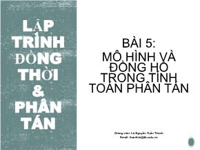 Bài giảng Lập trình đồng thời và phân tán - Bài 5: Mô hình và đồng hồ trong tính toán phân tán - Lê Nguyễn Tuấn Thành