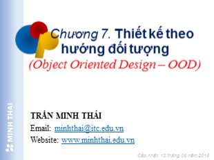 Bài giảng Lập trình hướng đối tượng - Chương 7: Thiết kế theo hướng đối tượng - Trần Minh Thái