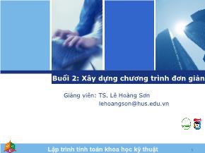 Bài giảng Lập trình tính toán khoa học kỹ thuật - Bài 2: Xây dựng chương trình đơn giản - Lê Hoàng Sơn