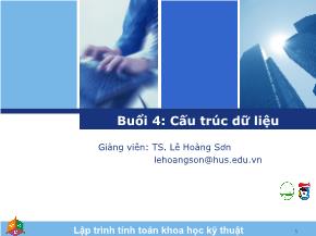 Bài giảng Lập trình tính toán khoa học kỹ thuật - Bài 4: Cấu trúc dữ liệu - Lê Hoàng Sơn