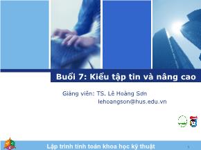 Bài giảng Lập trình tính toán khoa học kỹ thuật - Bài 7: Kiểu tập tin và nâng cao - Lê Hoàng Sơn