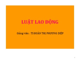 Bài giảng Luật lao động - Bài 1: Khái niệm luật lao động Việt Nam - Đoàn Thị Phương Diệp