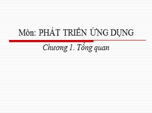 Bài giảng Phát triển ứng dụng - Chương 1: Tổng quan