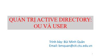 Bài giảng Quản trị mạng Microsoft Windows - Chương 3, Phần a: Quản trị Active Directory. OU và User - Bùi Minh Quân