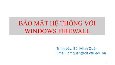 Bài giảng Quản trị mạng Microsoft Windows - Chương 7: Bảo mật hệ thống với Windows Firewall - Bùi Minh Quân