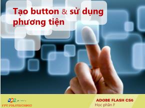 Bài giảng Thiết kế đa truyền thông với Adobe Flash CS6 - Học phần F