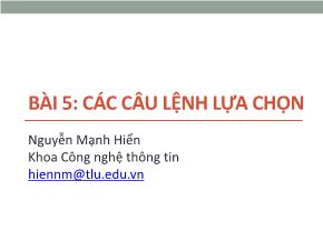 Bài giảng Tin học đại cương - Bài 5: Các câu lệnh lựa chọn - Nguyễn Mạnh Hiển