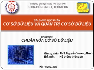 Bài giảng Cơ sở dữ liệu và quản trị cơ sở dữ liệu - Chương 6: Chuẩn hóa cơ sở dữ liệu - Nguyễn Vương Thịnh