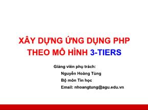 Bài giảng Công nghệ Web và ứng dụng - Bài 3: Xây dựng ứng dụng PHP theo mô hình 3-Tiers - Nguyễn Hoàng Tùng