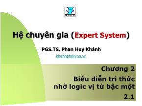 Bài giảng Hệ chuyên gia - Chương 2, Phần 1: Biểu diễn tri thức nhờ logic vị từ bậc một - Phan Huy Khánh