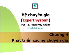 Bài giảng Hệ chuyên gia - Chương 4: Phát triển các hệ chuyên - Phan Huy Khánh