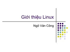 Bài giảng Hệ điều hành Linux - Chương 1: Giới thiệu Linux - Ngô Văn Công