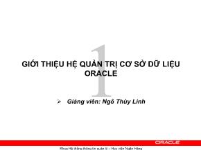 Bài giảng Hệ quản trị cơ sơ dữ liệu Oracle - Chương 1: Giới thiệu hệ quản trị cơ sở dữ liệu Oracle - Ngô Thùy Linh