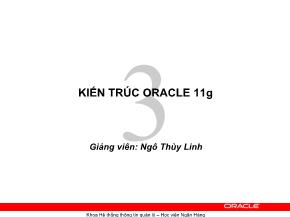Bài giảng Hệ quản trị cơ sơ dữ liệu Oracle - Chương 3: Kiến trúc Oracle 11g - Ngô Thùy Linh