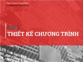 Bài giảng Kĩ thuật lập trình - Bài 5: Thiết kế chương trình - Trịnh Thành Trung