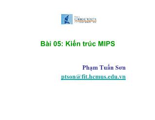 Bài giảng Kiến trúc máy tính và hợp ngữ - Bài 5: Kiến trúc MIPS - Phạm Tuấn Sơn