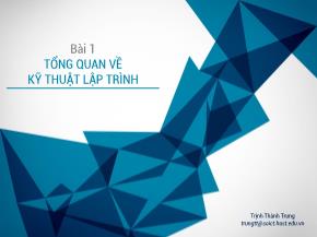 Bài giảng Kỹ thuật lập trình - Bài 1: Tổng quan về kỹ thuật lập trình - Trịnh Thành Trung
