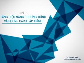 Bài giảng Kỹ thuật lập trình - Bài 3: Tăng hiệu năng chương trình và phong cách lập trình - Trịnh Thành Trung