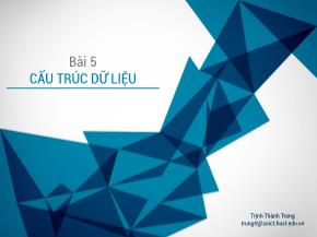 Bài giảng Kỹ thuật lập trình - Bài 5: Cấu trúc dữ liệu - Trịnh Thành Trung